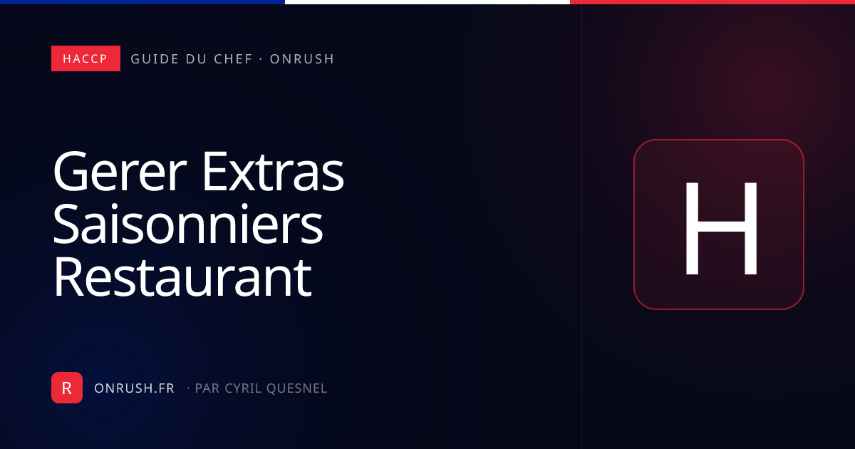 Gérer les extras et saisonniers restaurant : le guide