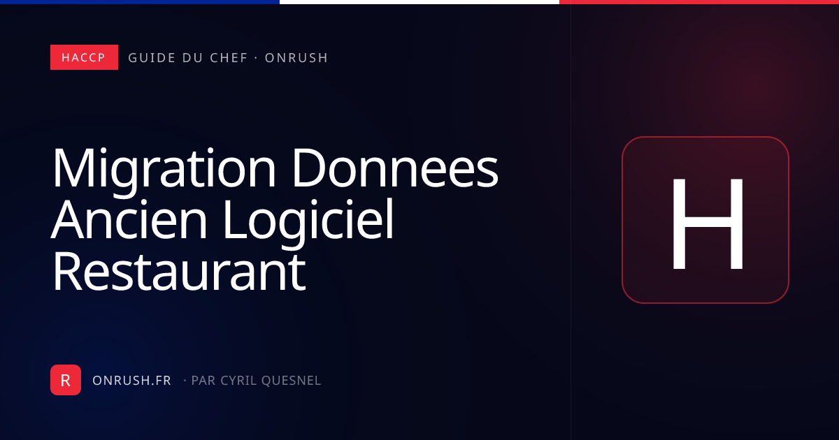 Migration données ancien logiciel restaurant : le guide 2026