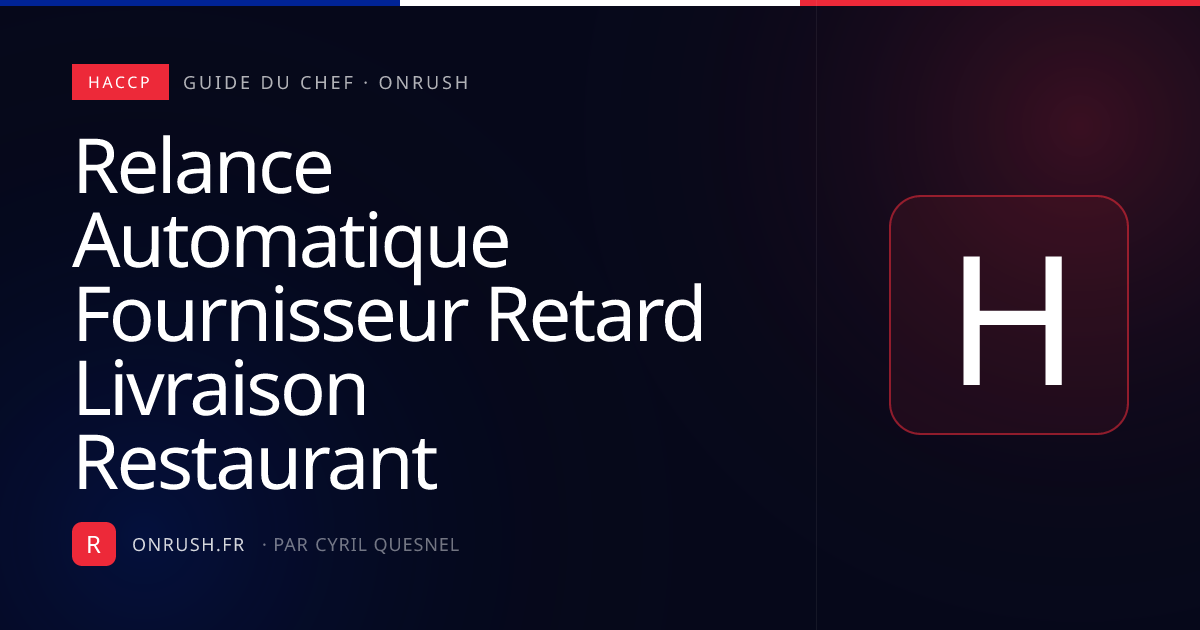 Relancer un fournisseur en retard de livraison restaurant